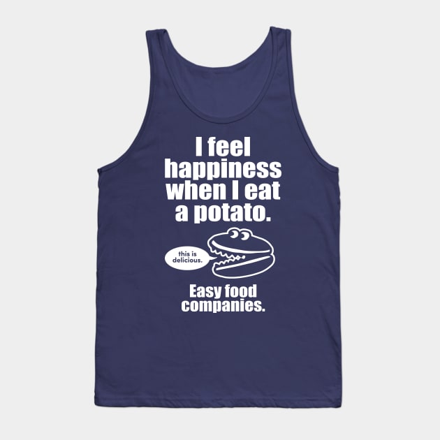 I Feel Happiness When I Eat A Potato Tank Top by dumbshirts